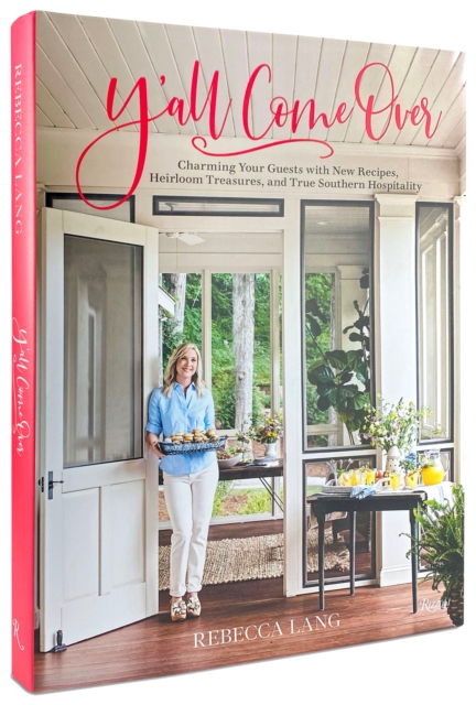 Y'all Come Over : Charming Your Guests with New Recipes, Heirloom Treasures, and True Southern Hospitality, Hardback Book