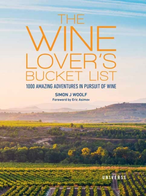 The Wine Lover's Bucket List : 1,000 Amazing Adventures in Pursuit of Wine, Hardback Book