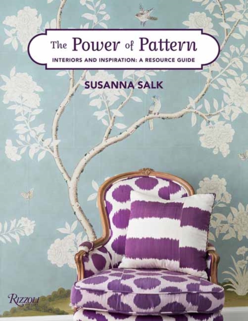 The Power of Pattern : Interiors and Inspiration: A Resource Guide, Hardback Book