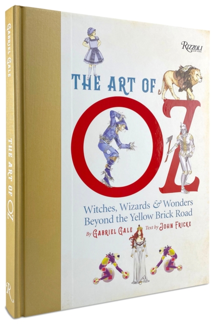 The Art of Oz : Witches, Wizards, and Wonders Beyond the Yellow Brick Road, Hardback Book