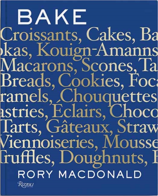 Bake : Breads, Cakes, Croissants, Kouign Amanns, Macarons, Scones, Tarts, Hardback Book