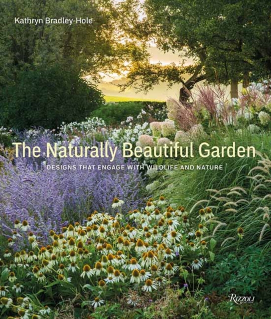 Naturally Beautiful Garden : Designs That Engage with Wildlife and Nature , Hardback Book