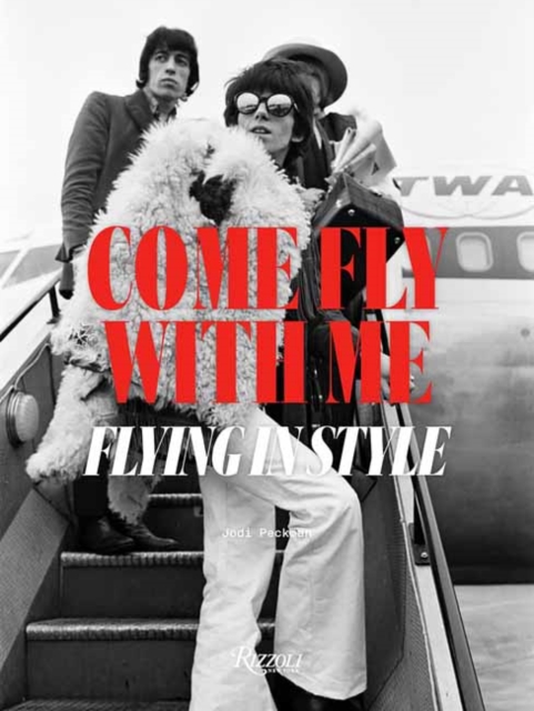 Come Fly With Me : Flying in Style, Hardback Book