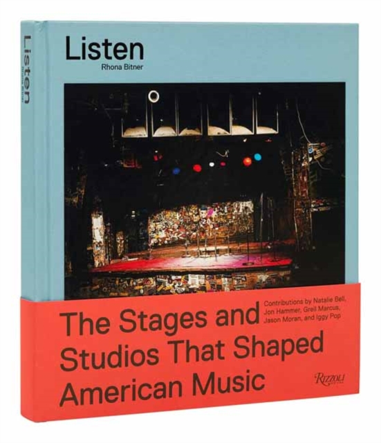 Listen : The Stages and Studios that Shaped American Music, Hardback Book