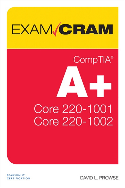 CompTIA A+ Core 1 (220-1001) and Core 2 (220-1002) Exam Cram, Multiple-component retail product, part(s) enclose Book
