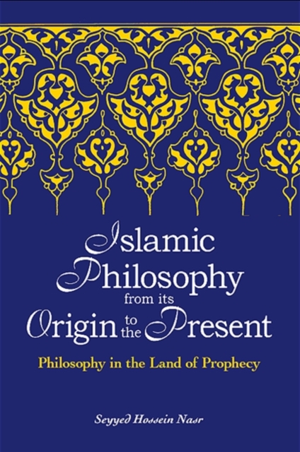 Islamic Philosophy from Its Origin to the Present : Philosophy in the Land of Prophecy, EPUB eBook