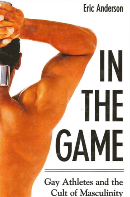 In the Game : Gay Athletes and the Cult of Masculinity, EPUB eBook