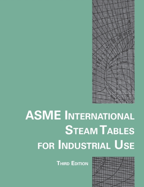 ASME International Steam Tables for Industrial Use, Paperback / softback Book