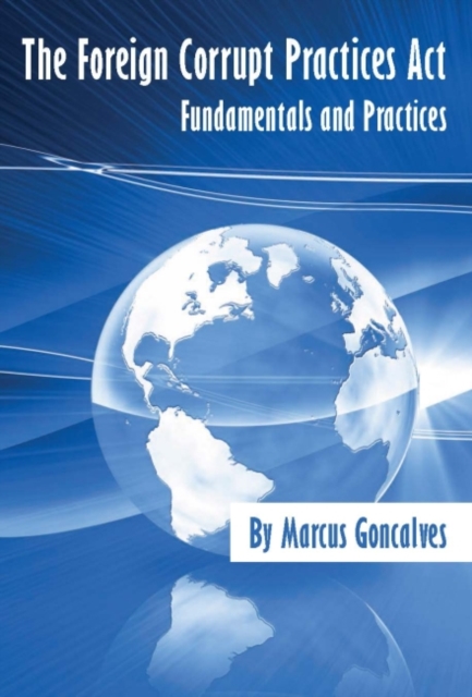 Foreign Corrupt Practices Act : Fundamentals and Practices, Paperback / softback Book