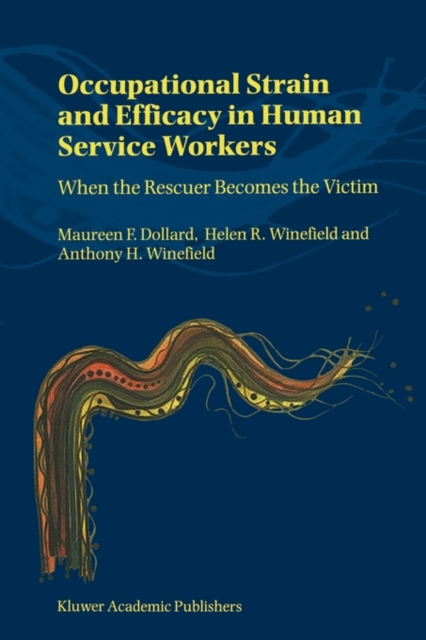 Occupational Strain and Efficacy in Human Service Workers : When the Rescuer Becomes the Victim, Paperback Book