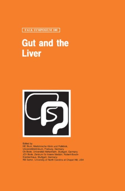 Gut and the Liver : Proceedings of the Falk Symposium 100 (Part III of the Intestinal Week in the Black Forest 1997) Held in Freiburg, Germany, May 29-30, 1997, Hardback Book
