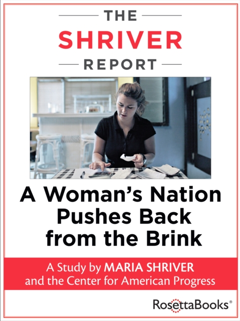 The Shriver Report : A Woman's Nation Pushes Back from the Brink, EPUB eBook