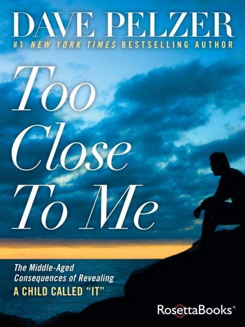 Too Close to Me : The Middle-Aged Consequences of Revealing A Child Called "It", EPUB eBook