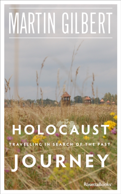 Holocaust Journey : Travelling in Search of the Past, EPUB eBook