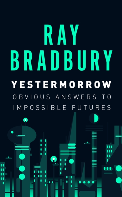 Yestermorrow : Obvious Answers to Impossible Futures, EPUB eBook