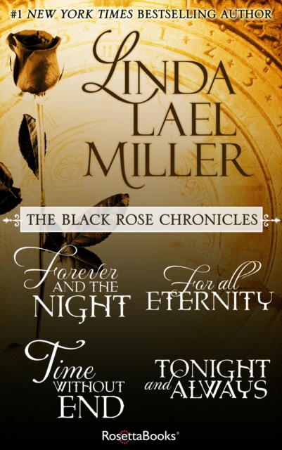 The Black Rose Chronicles : Forever and the Night, For All Eternity, Time Without End, and Tonight and Always, EPUB eBook