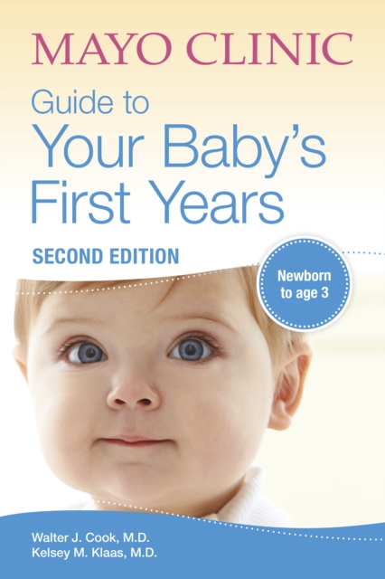 Mayo Clinic Guide to Your Baby's First Years, 2nd Edition : Revised and Updated, EPUB eBook
