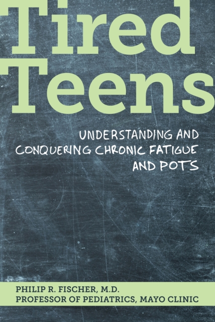 Tired Teens : Understanding and Conquering Chronic Fatigue and POTS, EPUB eBook