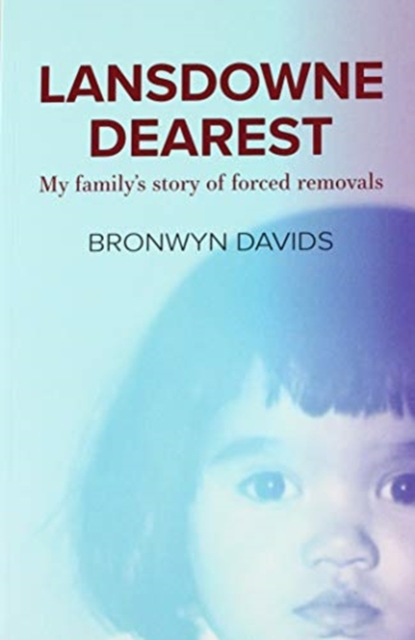 Lansdowne Dearest : My Family's Story of Forced Removals, Paperback / softback Book
