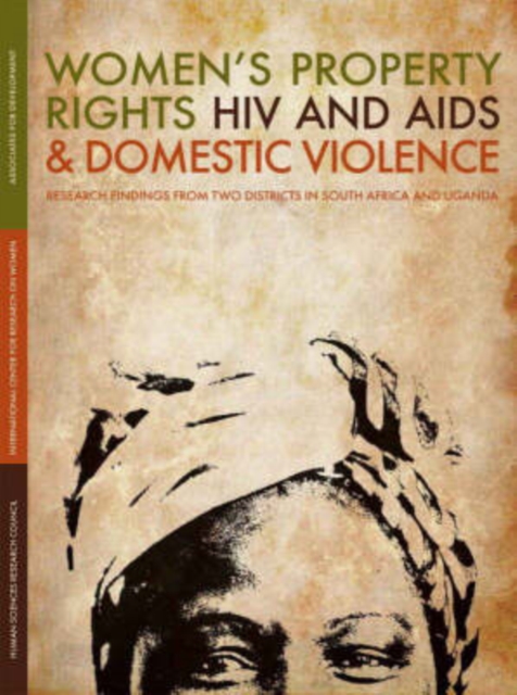 Women's Property Rights, HIV and AIDS and Domestic Violence : Research Findings from Two Districts in South Africa and Uganda, Paperback / softback Book