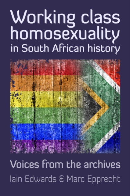 Working Class Homosexuality in South African History : Angel and the Ingqingili, Paperback / softback Book