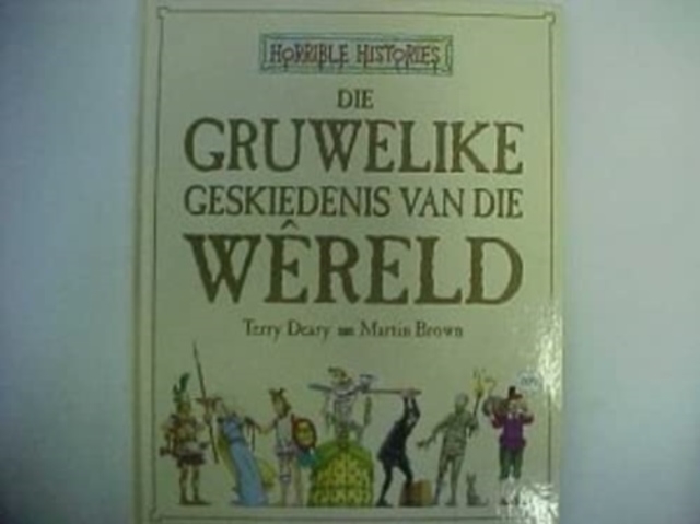 Gruwelike Geskiedenis Van Die Wereld, Paperback / softback Book