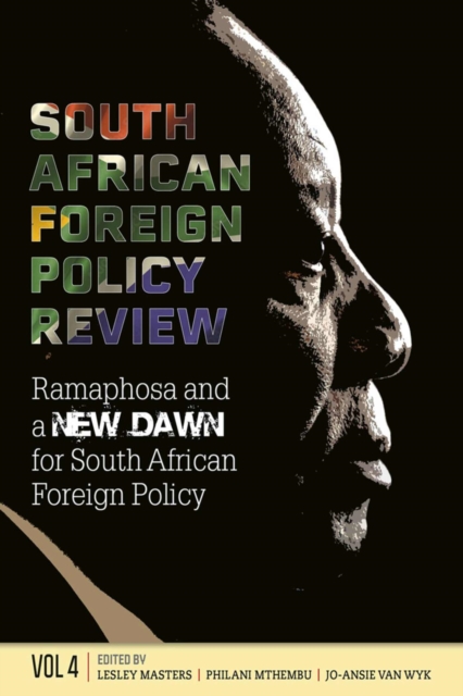 South African Foreign Policy Review : Volume 4, Ramaphosa and a New Dawn for South African Foreign Policy, Paperback / softback Book