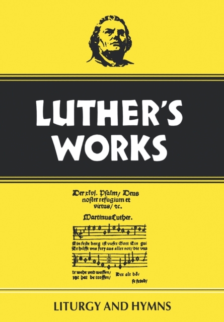 Luther's Works, Volume 53 : Liturgy and Hymns, Hardback Book