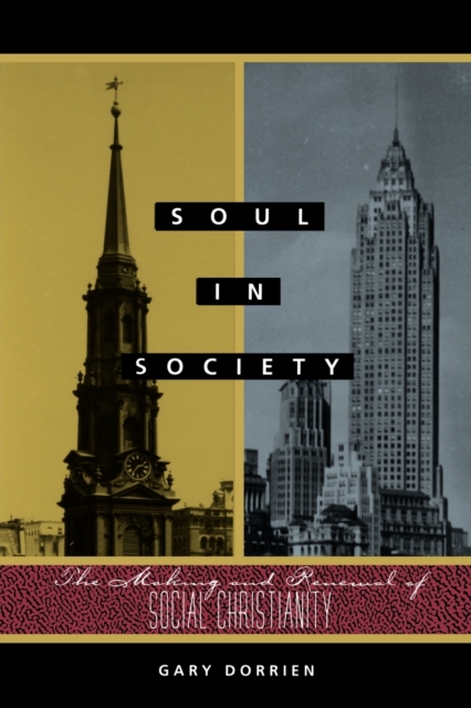 Soul in Society : The Making and Renewal of Social Christianity, Paperback / softback Book