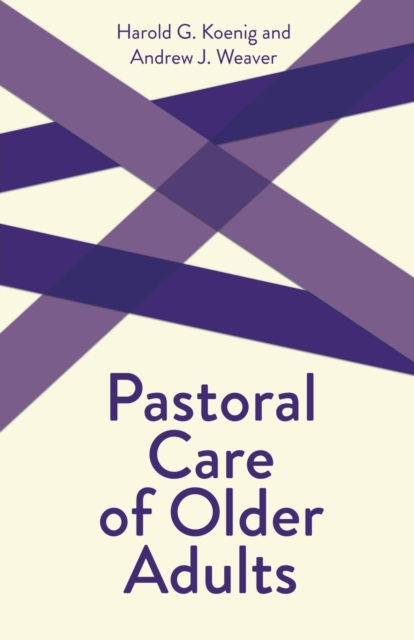 Pastoral Care of Older Adults : Creative Pastoral Care and Counseling Series, Paperback / softback Book