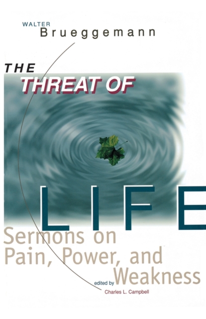 The Threat of Life : Sermons on Pain, Power, and Weakness, Paperback / softback Book