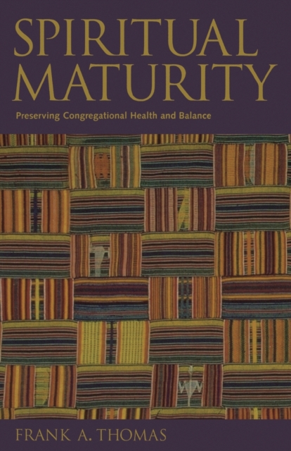 Spiritual Maturity : Preserving Congregational Health and Balance, Paperback / softback Book