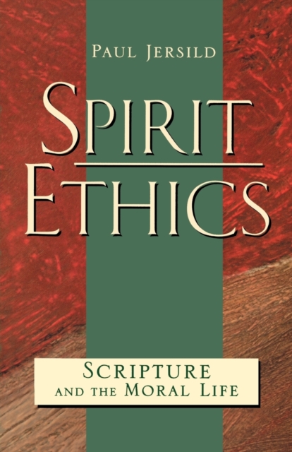Spirit Ethics : Scripture and the Moral Life, Paperback / softback Book