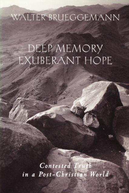 Deep Memory, Exuberant Hope : Contested Truth in a Post-Christian World, Paperback / softback Book