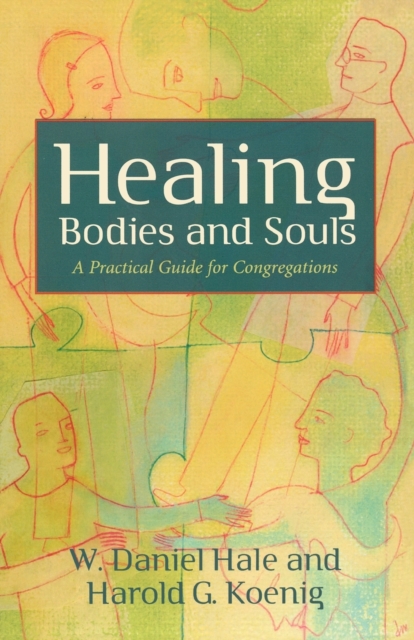 Healing Bodies and Souls : A Practical Guide for Congregations, Paperback / softback Book