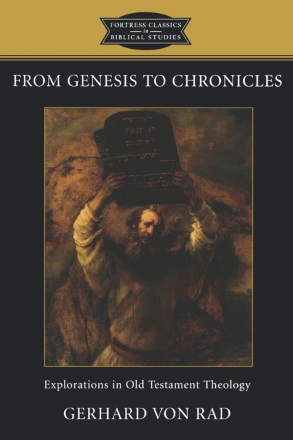 From Genesis to Chronicles : Explorations in Old Testament Theology, Paperback / softback Book