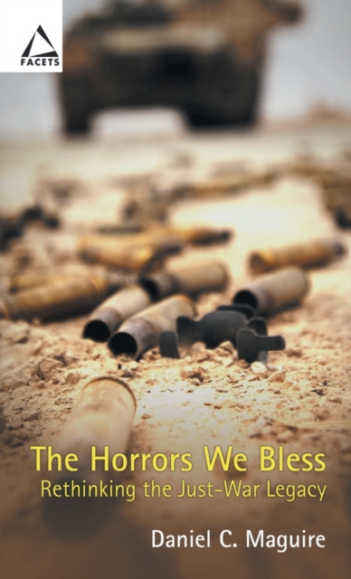 The Horrors We Bless : Rethinking the Just-war Legacy, Paperback / softback Book
