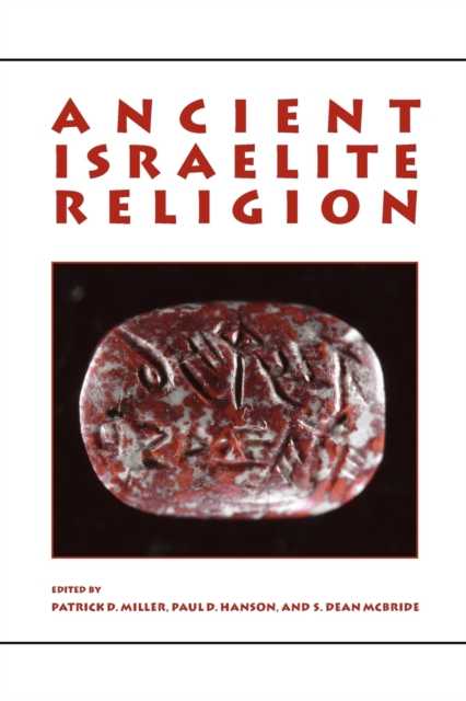 Ancient Israelite Religion : Essays in Honor of Frank Moore Cross, Paperback / softback Book