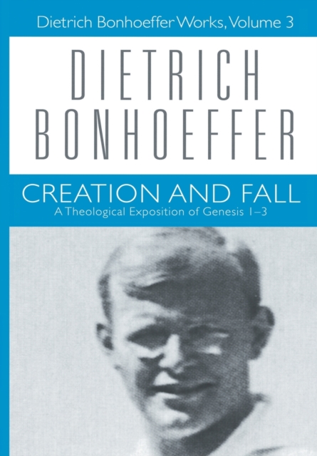 Creation and Fall : Dietrich Bonhoeffer Works, Volume 3, Hardback Book