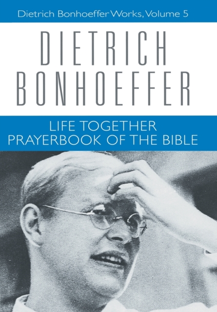 Life Together and Prayerbook of the Bible : Dietrich Bonhoeffer Works, Volume 5, Hardback Book