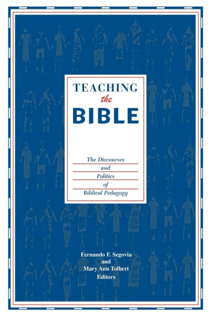 Teaching the Bible : The Discourses and Politics of Biblical Pedagogy, Paperback / softback Book