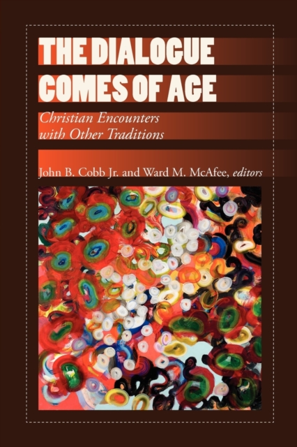 The Dialogue Comes of Age : Christian Encounters with Other Traditions, Paperback / softback Book