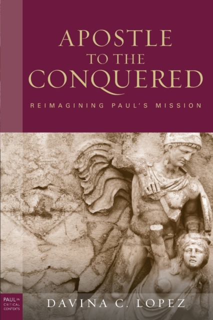 Apostle to the Conquered, paperback edition : Reimagining Paul's Mission, Paperback / softback Book