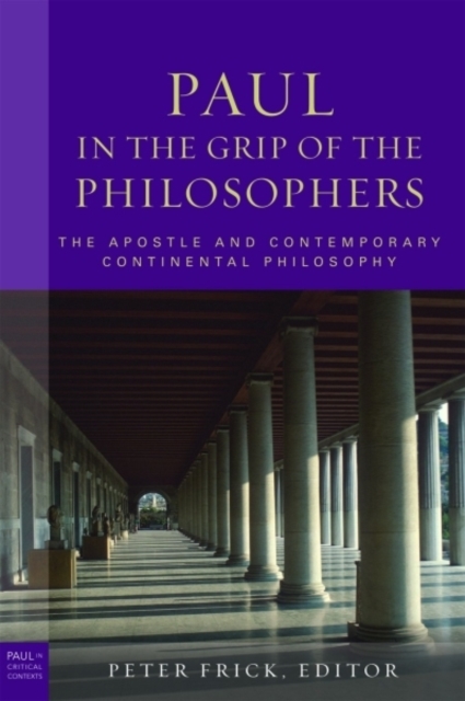 Paul in the Grip of the Philosophers : The Apostle and Contemporary Continental Philosophy, Hardback Book