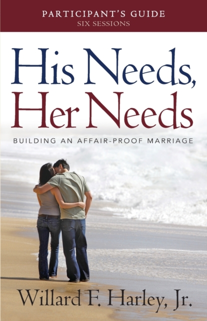 His Needs, Her Needs Participant`s Guide – Building an Affair–Proof Marriage, Paperback / softback Book
