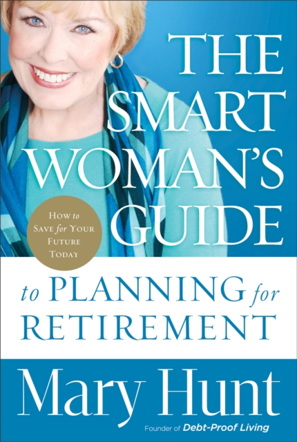 The Smart Woman's Guide to Planning for Retirement : How to Save for Your Future Today, Hardback Book
