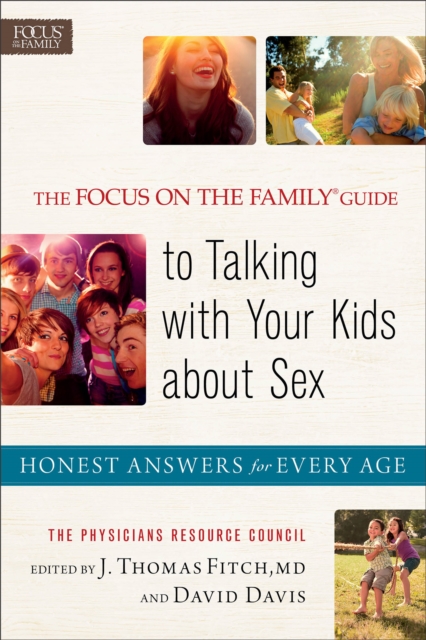 The Focus on the Family® Guide to Talking with Y – Honest Answers for Every Age, Paperback / softback Book
