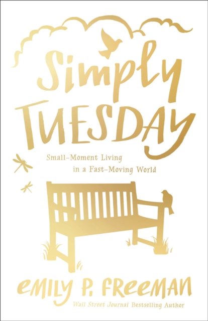 Simply Tuesday - Small-Moment Living in a Fast-Moving World, Paperback / softback Book