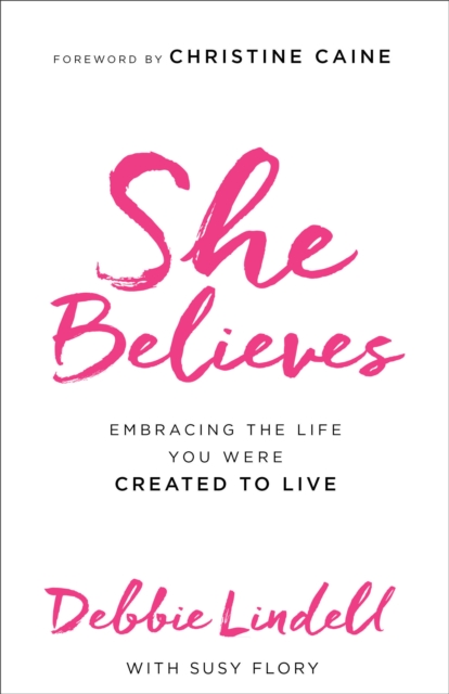 She Believes - Embracing the Life You Were Created to Live, Paperback / softback Book