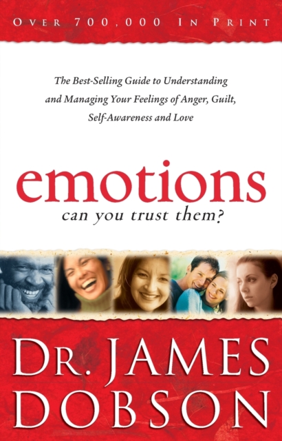 Emotions: Can You Trust Them? - The Best-Selling Guide to Understanding and Managing Your Feelings of Anger, Guilt, Self-Awareness and Love, Paperback / softback Book